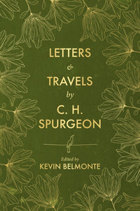 Letters & Travels by C.H. Spurgeon