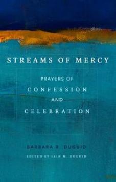 Streams of Mercy: Prayers of Confession and Celebration