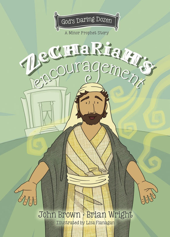 God’s Daring Dozen: Zechariah’s Encouragement