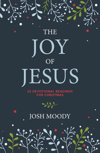 The Joy of Jesus: 25 Devotional Readings for Christmas