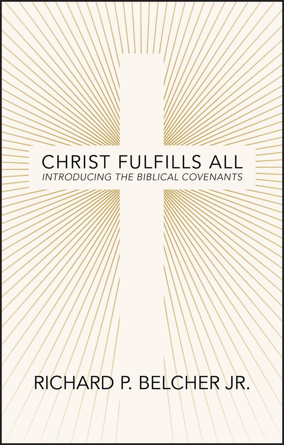 Christ Fulfills All: Introducing the Biblical Covenants