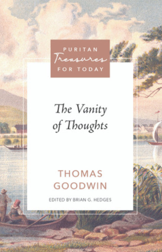 Puritan Treasures for Today: The Vanity of Thoughts