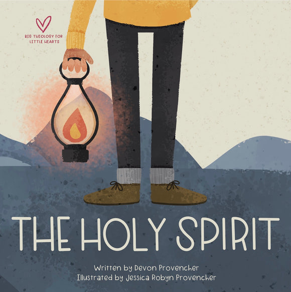 Big Theology for Little Hearts: The Holy Spirit