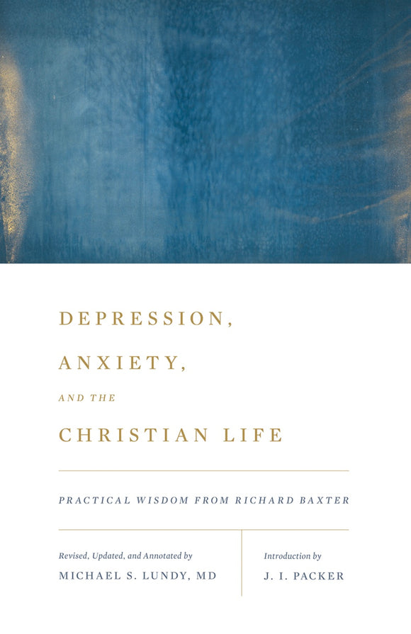 Depression, Anxiety, and the Christian Life: Practical Wisdom from Richard Baxter