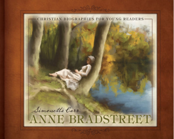 Christian Biographies for Young Readers: Anne Bradstreet