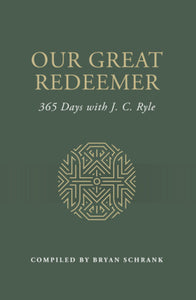 Our Great Redeemer - 365 Days with J.C. Ryle