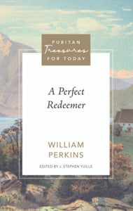 Puritan Treasures for Today: A Perfect Redeemer