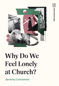 Why Do We Feel Lonely at Church?