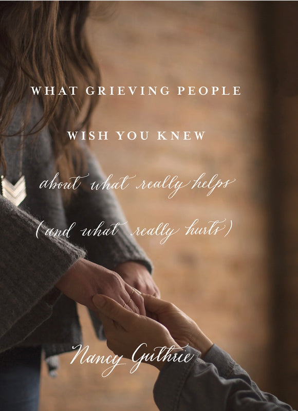 What Grieving People Wish You Knew