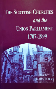 The Scottish Churches and the Union Parliament 1707-1999