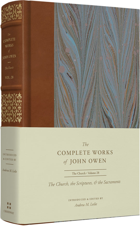 The Complete Works of John Owen - Volume 28 - The Church, the Scriptures & the Sacraments