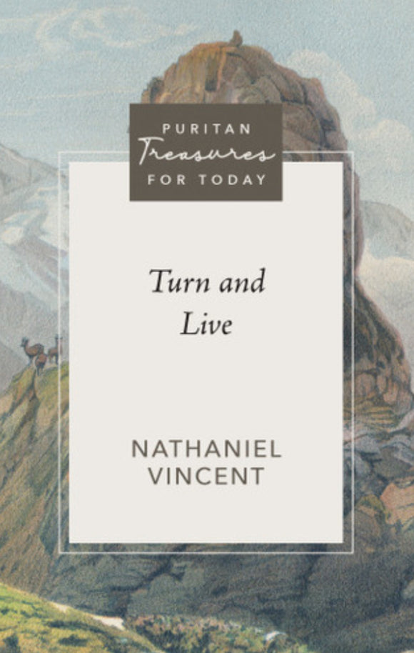 Puritan Treasures for Today: Turn and Live