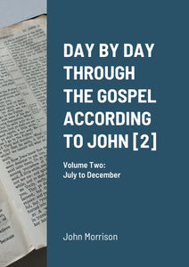 Day By Day Through The Gospel According To John: Volume 2