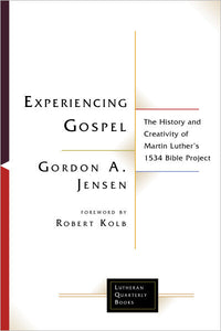 Experiencing Gospel: The History and Creativity of Martin Luther’s 1534 Bible