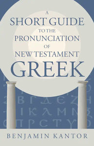 A Short Guide to the Pronunciation of New Testament Greek