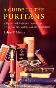 A Guide to the Puritans - New Hardback Edition