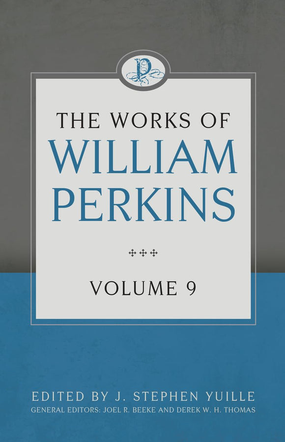 The Works of William Perkins: Volume 9