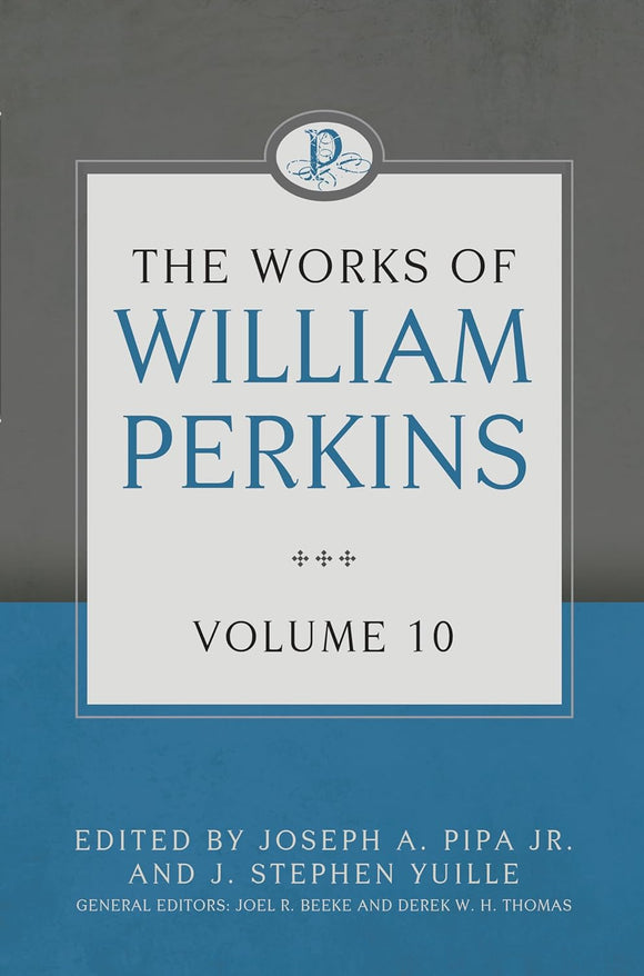 The Works of William Perkins: Volume 10