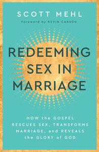 Redeeming Sex in Marriage