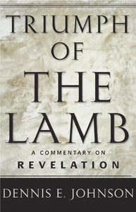 Triumph of the Lamb: A Commentary on Revelation