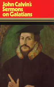 John Calvin’s Sermons on Galatians