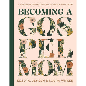 Becoming a Gospel Mom - Workbook