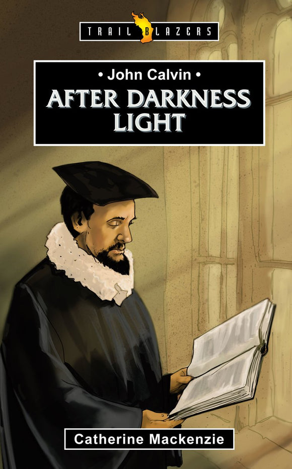 After Darkness Light: John Calvin (2nd edition)