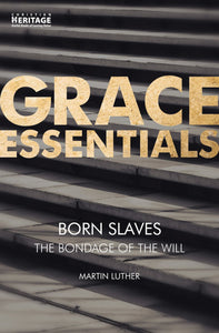 Born Slaves - The Bondage of the Will