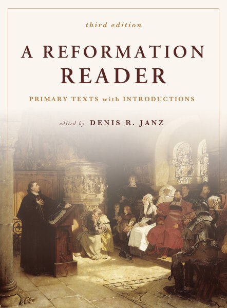 A Reformation Reader: Primary Texts with Introductions (third edition)