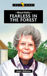 Fearless in the Forest: Maud Kells
