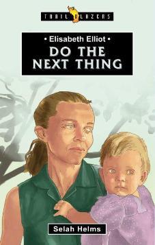 Elizabeth Elliot: Do the Next Thing