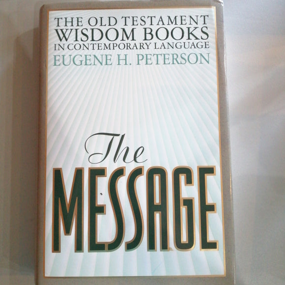 The Message: Old Testament Wisdom Books in Contemporary Language