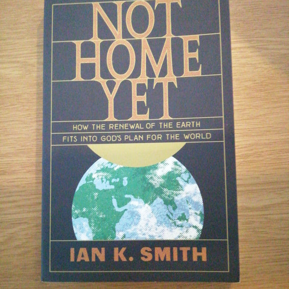 Not Home Yet: How the Renewal of the Earth Fits Into God's Plan for the World