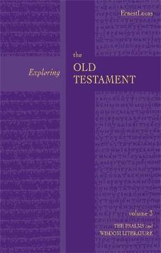 Exploring the Old Testament: Volume 3 - The Psalms and Wisdom Literature