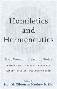 Homiletics and Hermeneutics - Four Views on Preaching Today