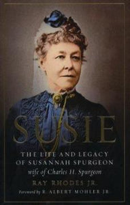 Susie - The Life and Legacy of Susannah Spurgeon