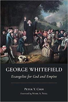 George Whitefield - Evangelist for God and Empire