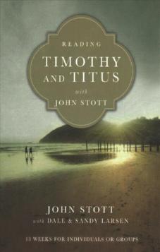 Reading Timothy & Titus with John Stott