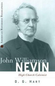 John Williamson Nevin High Church Calvinist