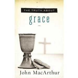 The Truth About Grace