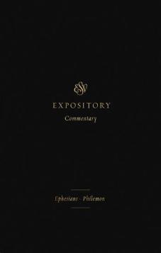 ESV Expository Commentary - Vol 11 (Ephesians - Philemon)
