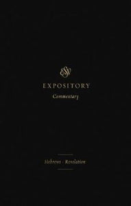 ESV Expository Commentary - Vol 12 (Hebrews - Revelation)