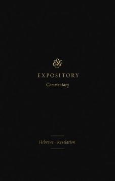 ESV Expository Commentary - Vol 12 (Hebrews - Revelation)
