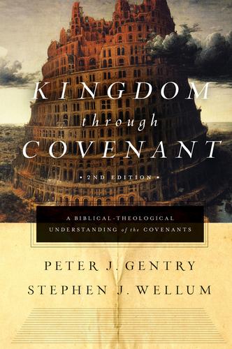 Kingdom Through Covenant - 2nd Edition