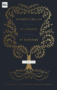 Resurrection Life in A World of Suffering: 1 Peter
