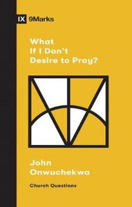 What If I Don't Desire to Pray