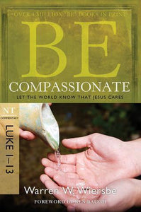 Be Compassionate - Luke 1-13