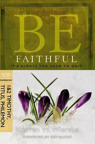 Be Faithful - 1&2 Timothy, Titus, Philemon