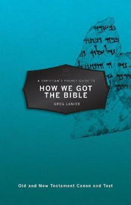 A Christian's Pocket Guide to How we got the Bible