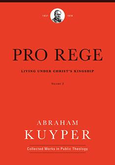 Pro Rege: Living under Christ’s Kingship, Volume 2